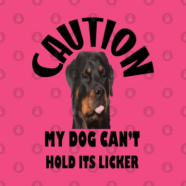 Caution My Dog Cant Hold Its Licker Nerdy Rottweiler by taiche