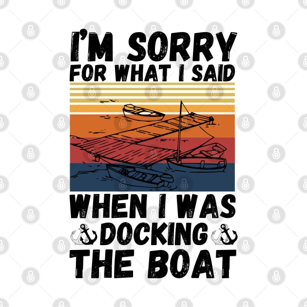 I’m sorry for what I said when I was docking the boat by JustBeSatisfied