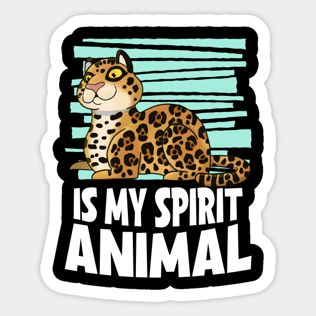 Jaguar Is My Spirit Animal Kids Jaguar - Jaguar - Sticker | TeePublic Jaguar Is My Spirit Animal Kids Jaguar - Jaguar - Sticker | TeePublic