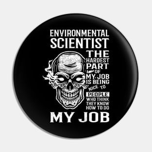 Environmental Scientist T Shirt - The Hardest Part Gift Item Tee Pin