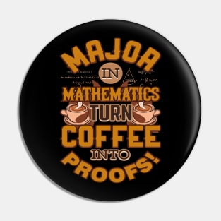 Major In Mathematics Turn Coffee Into Proofs Pin