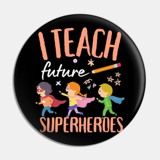 I Teach Future Superheroes Pin