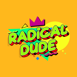 Radical Dude T-Shirt