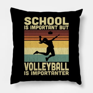 School Is Important But Volleyball Is Importanter Vintage Volleyball Lovers Pillow