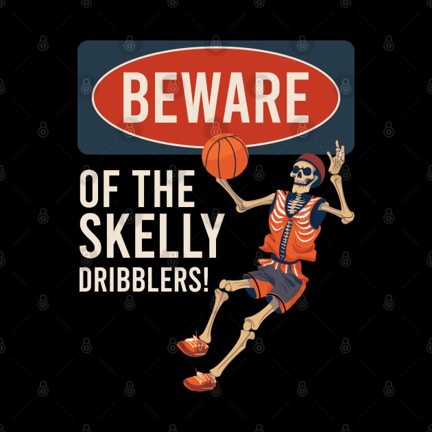 Beware Of The Skelly Dribblers Basketball Halloween Skeleton by Rosemat