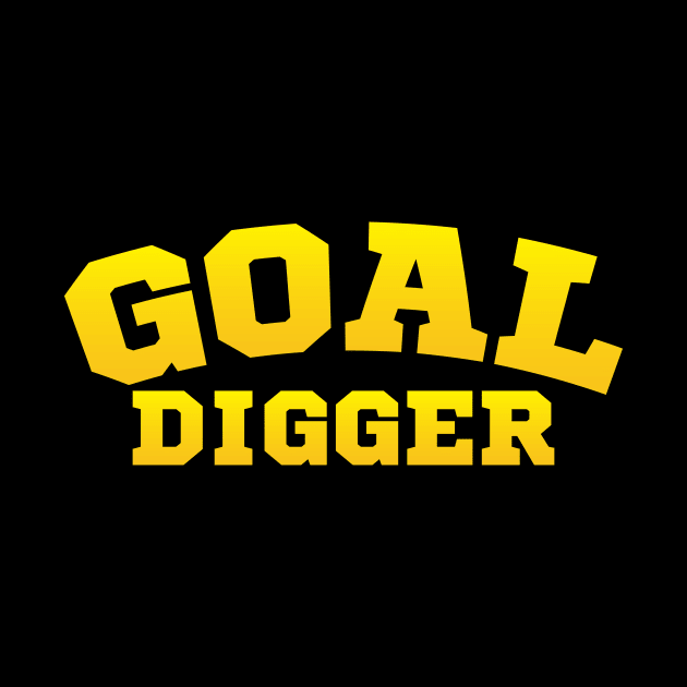 Goal Digger Tee Shirt by teespot123