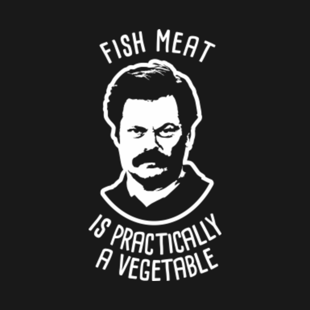 Ron tv show parks Swanson Fish Meat is practically a