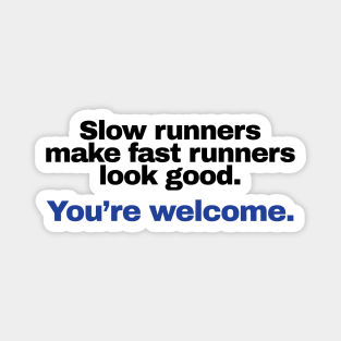 Slow runners make fast runners look good Magnet