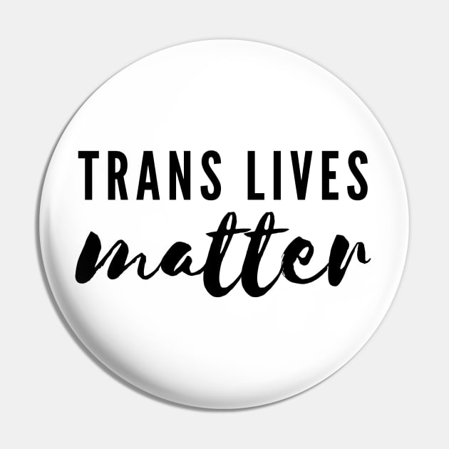 Trans Lives Matter Typography LGBT+ Pin by JustSomeThings