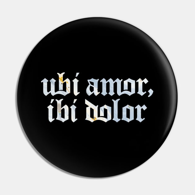 Ubi Amor Ibi Dolor - Where (there is) Love, There (is) Pain