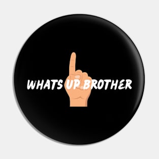 What's Up Brother Sketch , Sketch Streamer Whats up Brother Pin