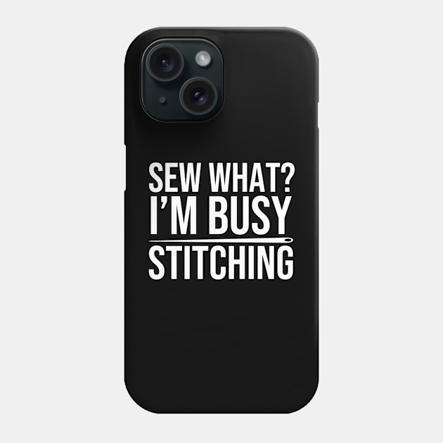 Funny Stitching Quote Phone Case by The Jumping Cart