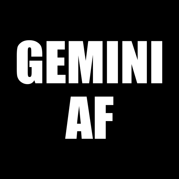 Gemini AF Shirt - Gemini Zodiac Shirt - Gemini Birthday Shirt - Birthday Gift by ThrivingTees