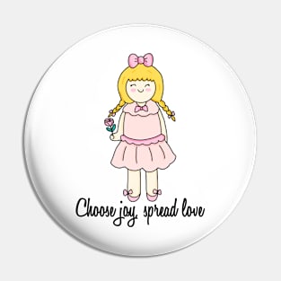 Choose joy, spread love Pin