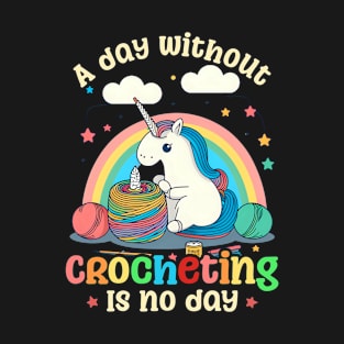 Crocheting Shirt | Day Without Crocheting No Day T-Shirt