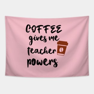 Coffee Gives Me Teacher Powers Tapestry