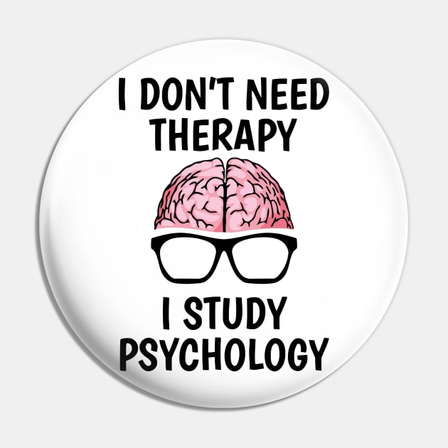 I Don't Need Therapy I Study Psychology Pin by Ramateeshop