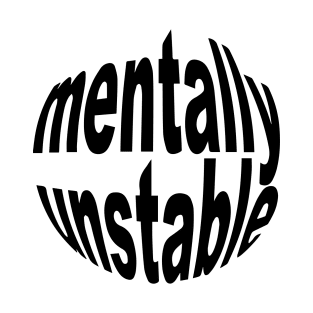 Mentally unstable T-Shirt