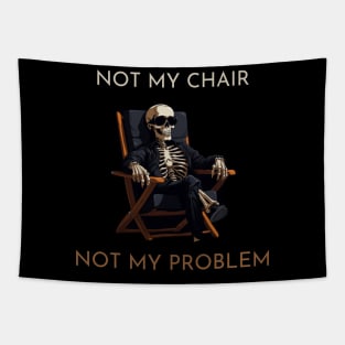 Not my chair, not my problem, skeleton, funny design Tapestry