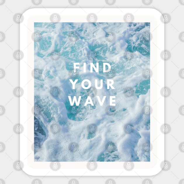 Find Your Wave - Beach - Sticker | TeePublic