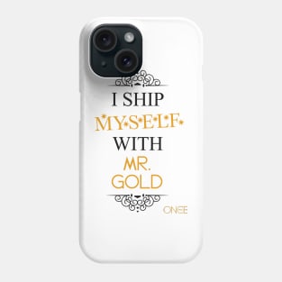 I ship myself with Mr. Gold Phone Case