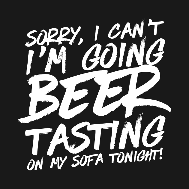 Sorry I Can't I'm Going Beer Tasting by thingsandthings