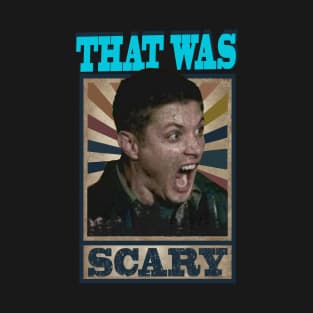 That Was Scary Dean T-Shirt