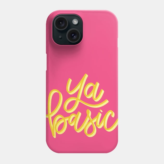 Ya basic! Basic Design Phone Case by HeyHeyHeatherK