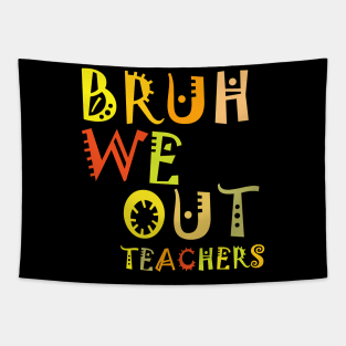 Bruh We Out Teachers Tapestry