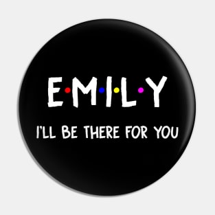 Emily I'll Be There For You | Emily FirstName | Emily Family Name | Emily Surname | Emily Name Pin