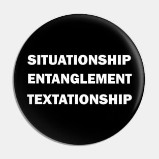 Situationship, Entanglement, Textationship Pin