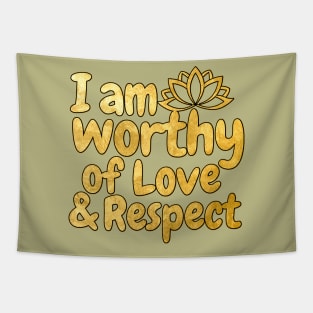 I Am Worthy Of Love And Respect Tapestry