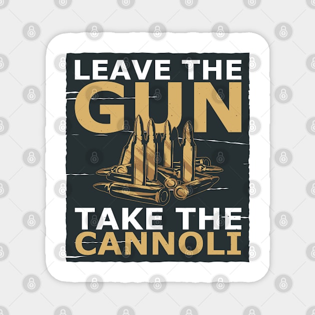 Leave the Gun Take the Cannoli Magnet by BramCrye