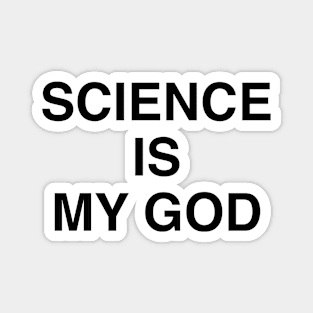 SCIENCE IS MY GOD Magnet