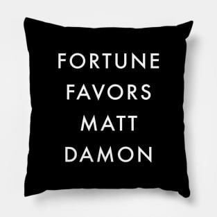 Fortune Favors Matt Damon Pillow