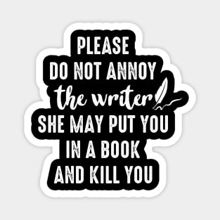 Writing Book Lover Tee Please Do Not Annoy The Writer Magnet