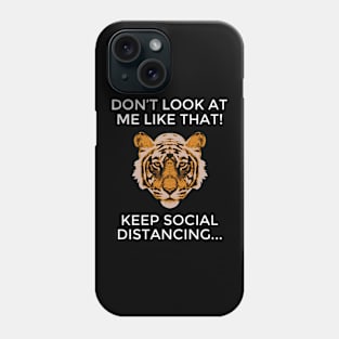 Don't Look At Me Like That! Keep Social Distancing Phone Case