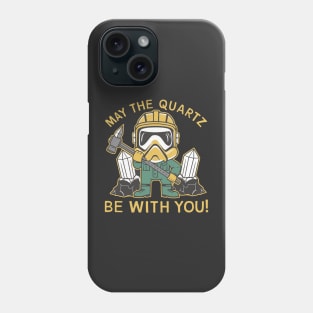 Funny Geologist May The quarts be with You Gift Phone Case