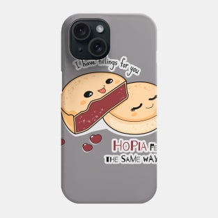 I have fillings for you, HOPIA feel the same way too Phone Case