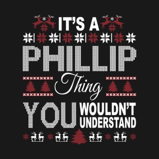 It's PHILLIP Thing You Wouldn't Understand Xmas Family Name T-Shirt