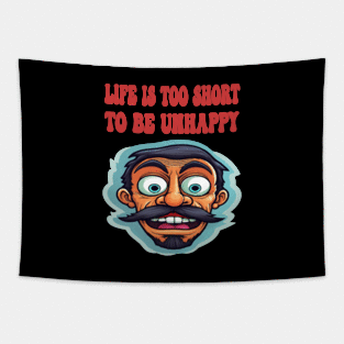 Life is too short to be unhappy Tapestry