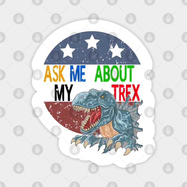 Ask Me About My Trex - Funny Dinosaur Magnet by STAR SHOP