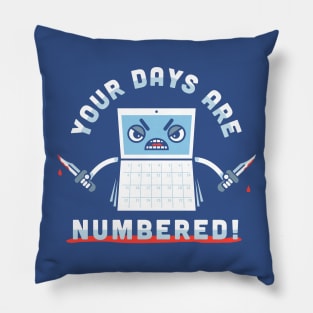 Your Days Are Numbered Pillow