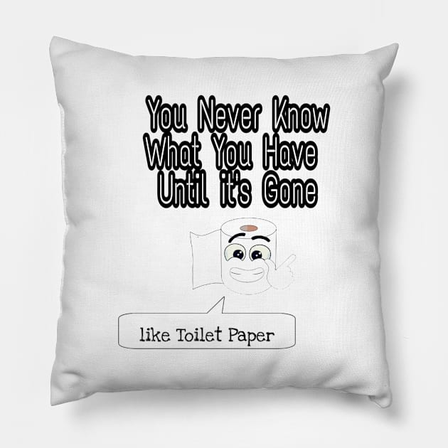 Never Know What You Have Until It's Gone Pillow by osaya