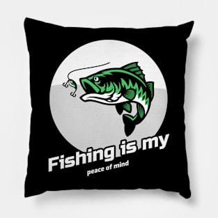 Fishing is my peace of mind Pillow