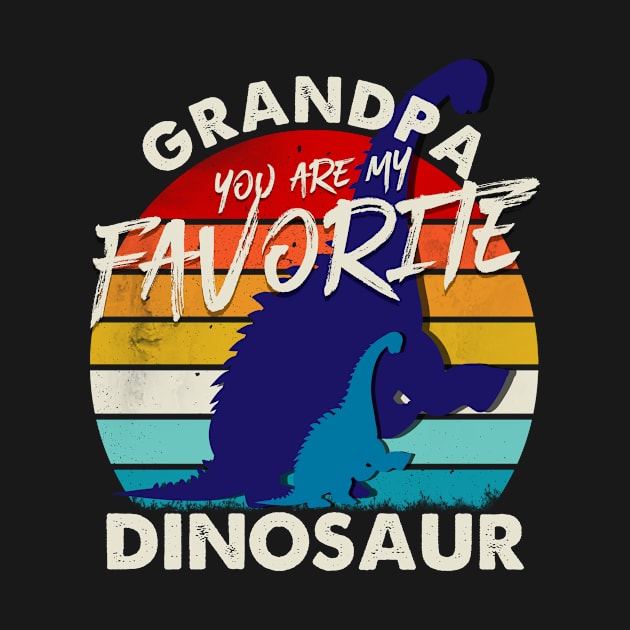 grandpa you are my favorite dinosaur by bloatbangbang