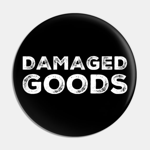 Damaged Goods. Funny Typography Quote Design. Pin by That Cheeky Tee