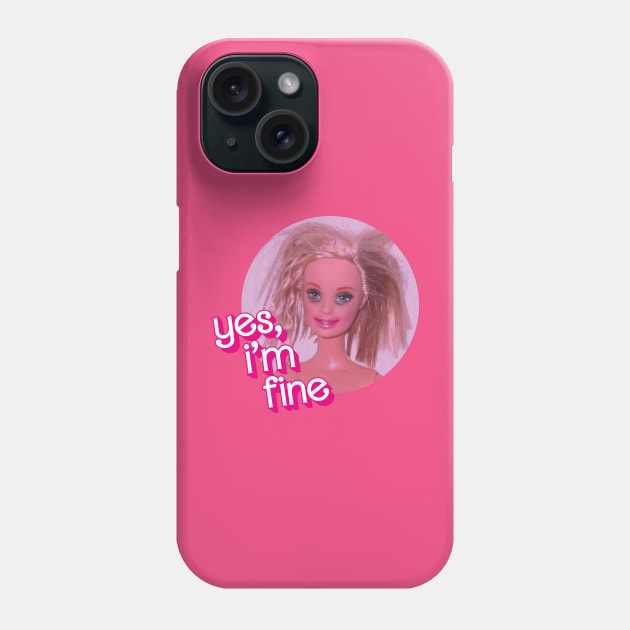 yes i m fine mood Barbie Doll Phone Case TeePublic