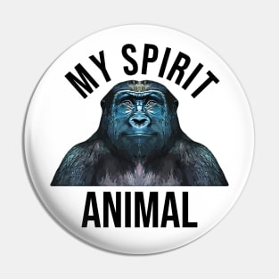 Gorilla is My Spirit Animal Pin