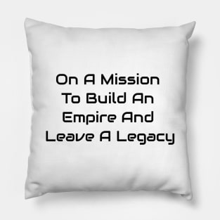 Build An Empire And Leave A Legacy Pillow